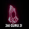 About JAI GURU JI Song