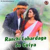 About Ranchi Lohardaga Se Guiya Song