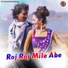 About Roj Roj Mile Abe Song