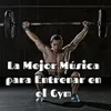 La Mejor Música para Entrenar en el Gym