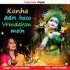About Kanha Aan Baso Vrindavan Mein Song