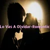 Lo Vas a Olvidar - Romantic