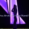 About You Broke Me First Remix Song