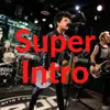 About Super Intro Song