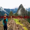 About Machu Picchu-Mix Song