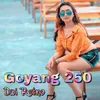 Goyang 250