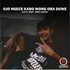 About Ojo Ngece Karo Wong Ora Duwe Remix Song