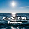 About Can We Kiss Forever Song