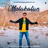 About Mulakatan Song