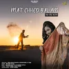 About Mat Chhed Balam Song
