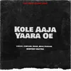 About Kole Aaja Yaara Oe Song