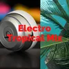 About Electro Tropical Mix Song