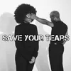 About Save Your Tears Song