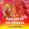 About TERE DAR PE SIR JHUKAYA Song