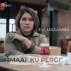 Maaf Ku Pergi