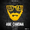 About Abe Chodna Song