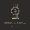 About Pozwól mi utonąć Song