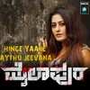 Hinge Yaake Aythu Jeevana From "Mylapura"