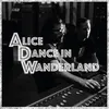 Wanderland Alice Dance in Wanderland