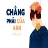 Chẳng Phải Của Anh