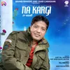 About Na Kargi Song