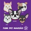 Funk Pet Mansão