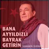 Bana Ayyıldızlı Bayrak Getirin