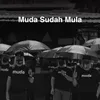 About Muda Sudah Mula Song