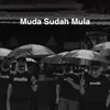 Muda Sudah Mula