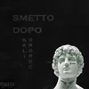 About Smetto dopo Song