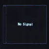 No Signal