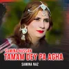 About Samina Hussan Tamam Dey Pa Agha Song