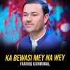 About Ka Bewasi Mey Na Wey Song