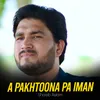 About A Pakhtoona Pa Iman Song