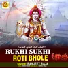 About Rukhi Sukhi Roti Bhole Song