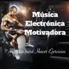 Música Electrónica Motivadora para Hacer Ejercicio