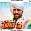 About Kille Aala Jaat 2 Song