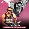 About Mohabbat Lazmi Hai Remix Song