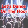About Let's Dance On The Floor Song