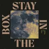 About Stay in the Box Song