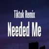 About Needed Me Tik Tok Remix Song