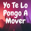 Yo Te Lo Pongo a Mover