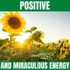 Positive and Miraculous Energy