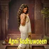 About Apni Sadhuwaeen Song