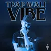 About Trap Wali Vibe Song