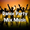 About Dance Party Mix Music Song