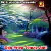 About Ogo Priya Tomay Ami Song