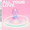 All Your Love Extended Mix