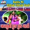 Bablu Ni Chhuk Chhuk Gadi