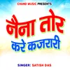 About Naina Tor Kare Kajrari Song